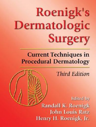 roenigks´ dermatologic surgery,current techniques in procedural dermatology