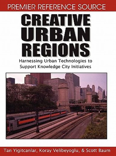 creative urban regions,harnessing urban technologies to support knowledge city initiatives