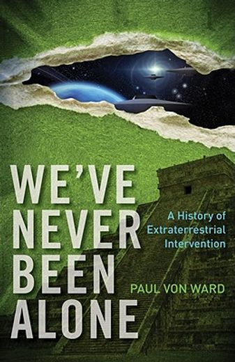 we ` ve never been alone: a history of extraterrestrial intervention