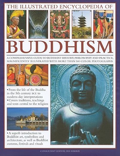 The Illustrated Encyclopedia of Buddhism: A Comprehensive Guide to Buddhist History and Philosophy, the Traditions and Practices (Illustrated. With More Than 500 Colour Photographs (in English)
