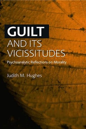 guilt and its vicissitudes,psychoanalytic reflections on morality