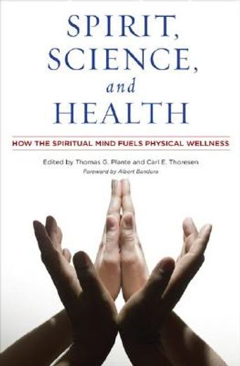 spirit, science, and health,how the spiritual mind fuels physical wellness