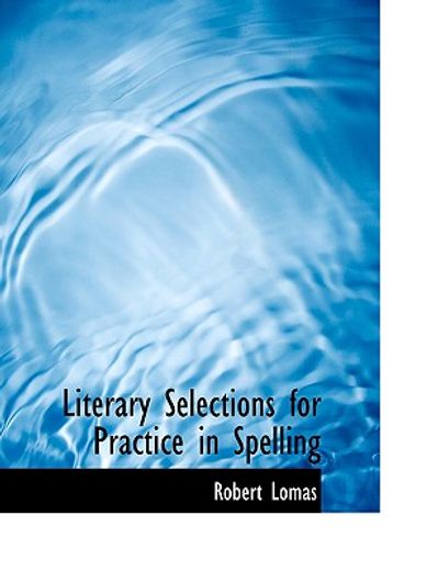 literary selections for practice in spelling (large print edition)