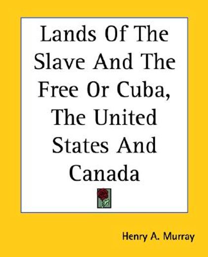 lands of the slave and the free or cuba, the united states and canada