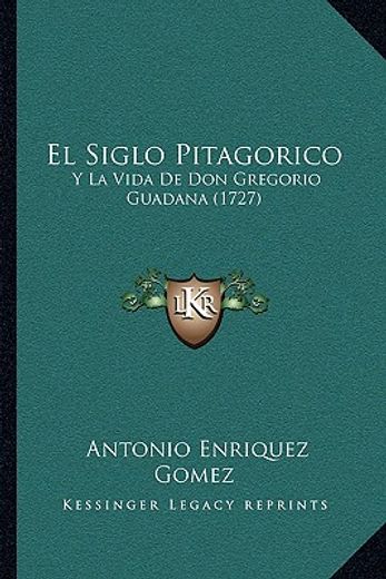 el siglo pitagorico: y la vida de don gregorio guadana (1727)