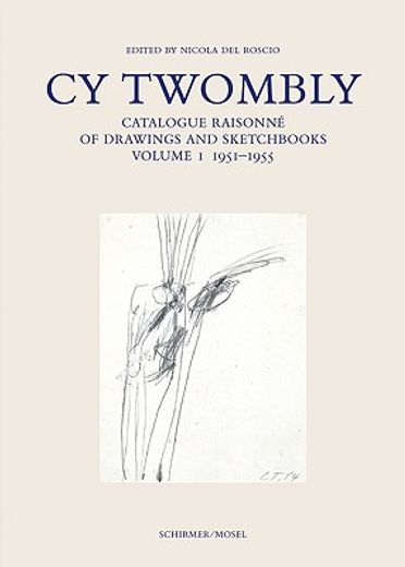 cy twombly,catalogue raisonne of drawings and sketchbooks volume i