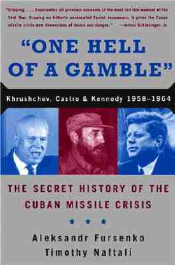 one hell of a gamble,khrushchev, castro, and kennedy, 1958-1964