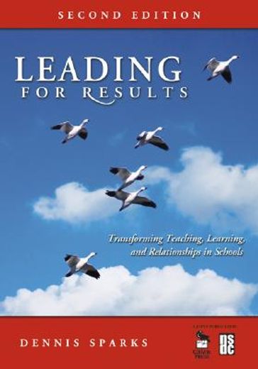 leading for results,transforming teaching, learning, and relationships in schools