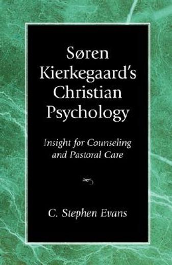 soren kierkegaard ` s christian psychology: insight for counseling & pastoral care (en Inglés)