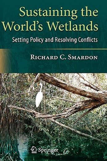 sustaining the world´s wetlands,setting policy and resolving conflicts