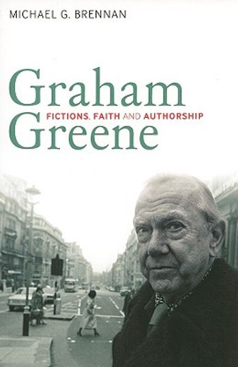graham greene,fictions, faith and authorship