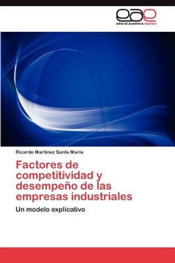 factores de competitividad y desempe o de las empresas industriales (in Spanish)
