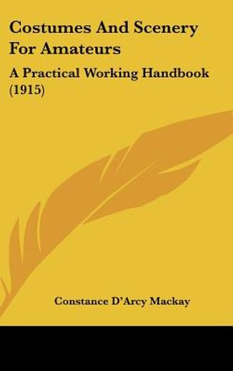 costumes and scenery for amateurs,a practical working handbook