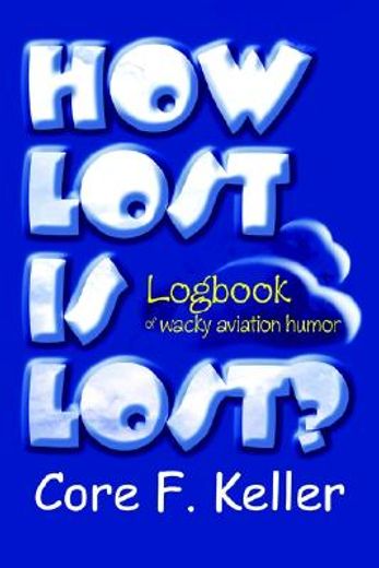 how lost is lost,logbook of wacky aviation humor