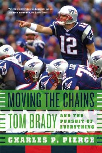 moving the chains,tom brady and the pursuit of everything