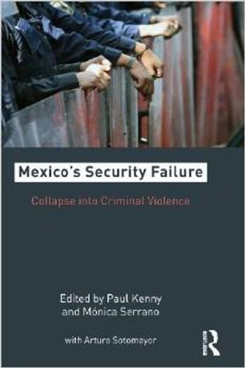 mexican security failure,collapse into criminal violece