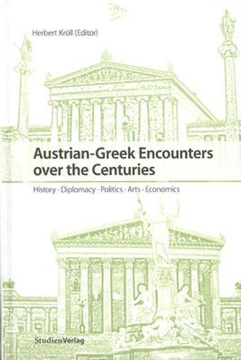 austrian-greek encounters over the centuries,history, diplomacy, politics, arts, economics