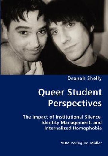 queer student perspectives - the impact of institutional silence, identity management, and internali