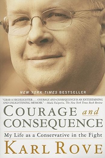 courage and consequence,my life as a conservative in the fight (en Inglés)