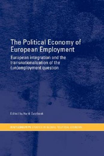 the political economy of european employment,european integration and the transnationalization of the (un)employment question