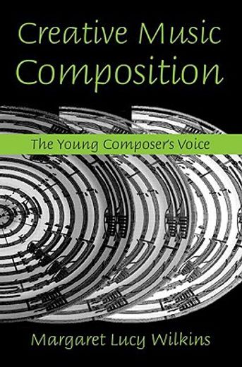creative music composition,the young composer´s voice