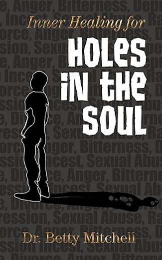 inner healing for holes in the soul (en Inglés)