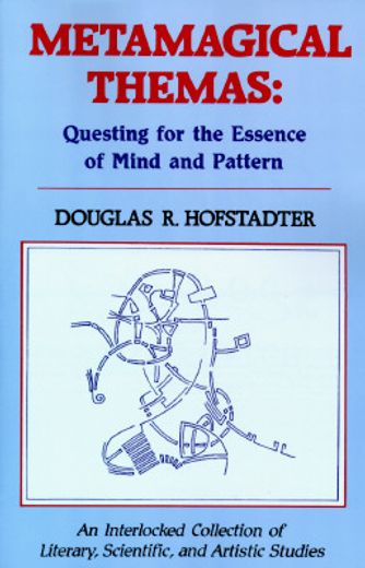 metamagical themas,questing for the essence of mind and pattern