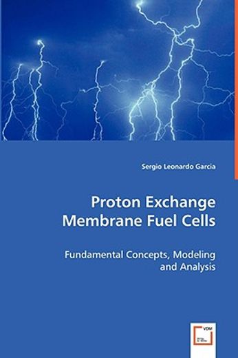 proton exchange membrane fuel cells,fundamental concepts, modeling and analysis