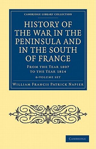 history of the war in the peninsula and in the south of france,from the year 1807 to the year 1814