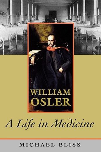 william osler,a life in medicine