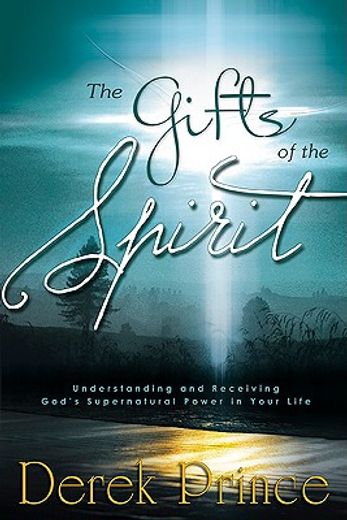 gifts of the spirit,understanding and receiving god´s supernatural power in your life (en Inglés)