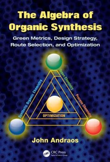The Algebra of Organic Synthesis: Green Metrics, Design Strategy, Route Selection, and Optimization (en Inglés)