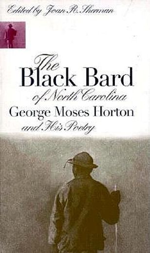 the black bard of north carolina,poems of george moses horton