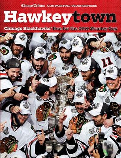 Hawkeytown: Chicago Blackhawks' Run for the 2010 Stanley Cup (en Inglés)