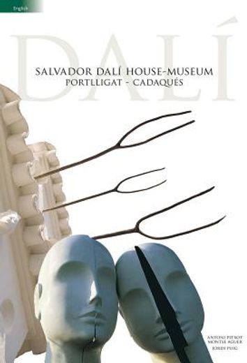 Salvador Dalí: House-Museum Portlligat - Cadaqués (Guies)