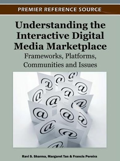 understanding the interactive digital media marketplace,frameworks, platforms, communities and issues