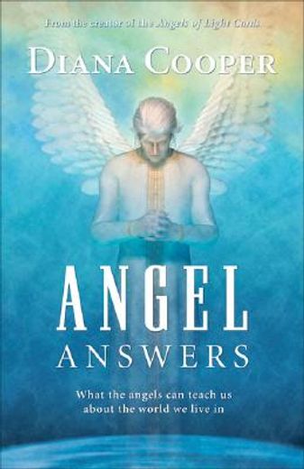 angel answers,what the angels can teach us about the world we live in