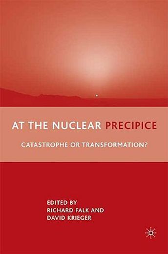 at the nuclear precipice,catastrophe or transformation?