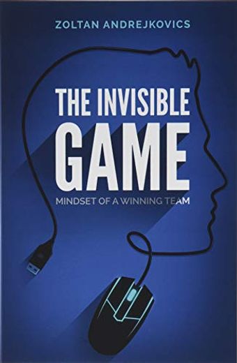 The Invisible Game: Mindset of a Winning Team (en Inglés)
