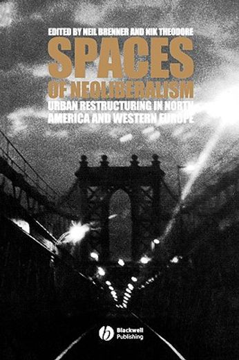 spaces of neoliberalism,urban restructuring in north america and western europe