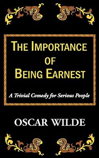the importance of being earnest,a trivial comedy for serious people