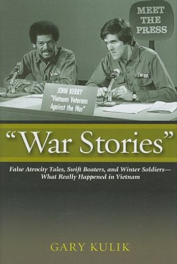 war stories,swift boaters, winter soldiers, and false atrocity tales
