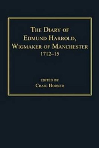 the diary of edmund harrold, wigmaker of manchester 1712-15