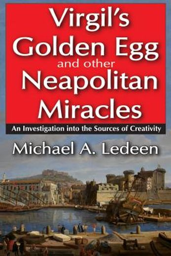 virgil`s golden egg and other neapolitan miracles,an investigation into the sources of creativity
