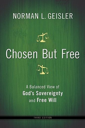chosen but free,a balanced view of god´s sovereignty and free will (en Inglés)