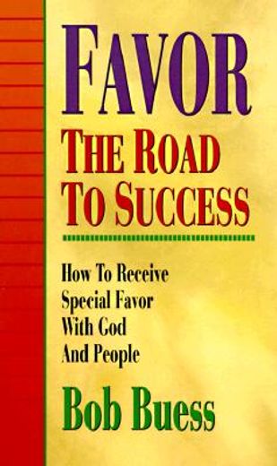 favor the road to success,how to receive special favor with god and people