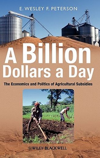 a billion dollars a day,the economics and politics of agricultural subsidies