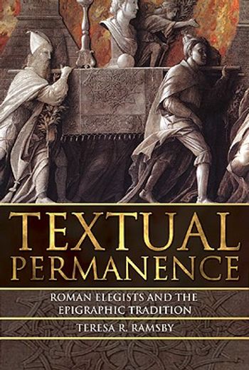 textual permanence,roman elegists and the epigraphic tradition