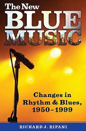 the new blue music,changes in rhythm & blues, 1950-1999