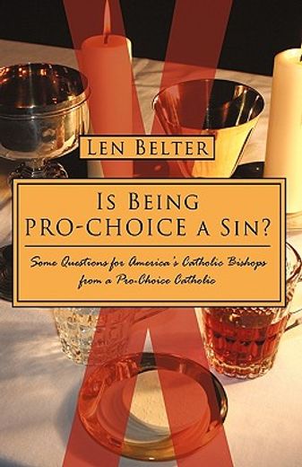 is being pro-choice a sin?,some questions for america´s catholic bishops from a pro-choice catholic